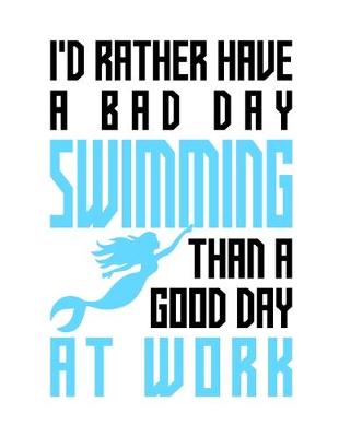 Book cover for I'd rather have a bad day swimming than a good day at work