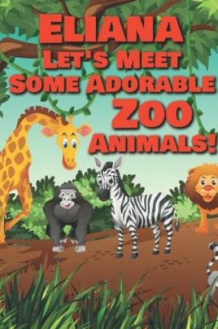 Cover of Eliana Let's Meet Some Adorable Zoo Animals!