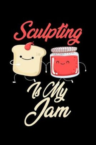 Cover of Sculpting is My Jam