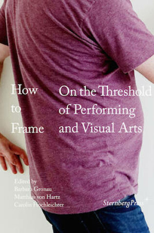 Cover of How to Frame – On the Threshold of Performing and Visual Arts