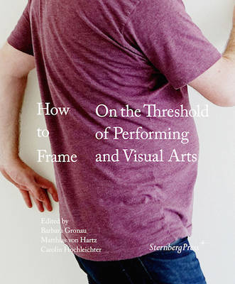 Book cover for How to Frame – On the Threshold of Performing and Visual Arts