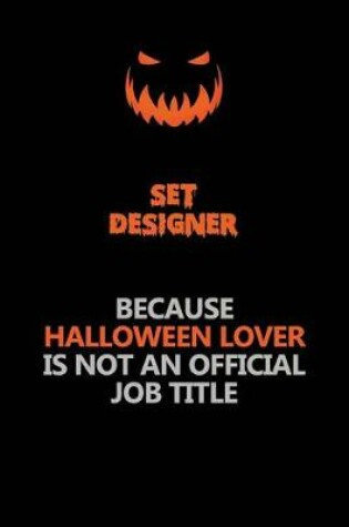 Cover of Set Designer Because Halloween Lover Is Not An Official Job Title
