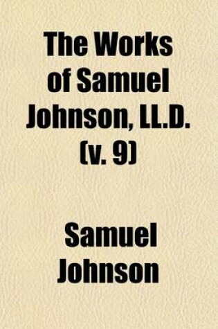 Cover of The Works of Samuel Johnson, LL.D (Volume 9); The Lives of the English Poets