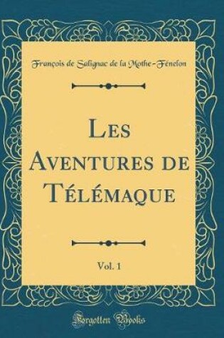 Cover of Les Aventures de Telemaque, Vol. 1 (Classic Reprint)