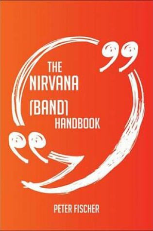 Cover of The Nirvana (Band) Handbook - Everything You Need to Know about Nirvana (Band)