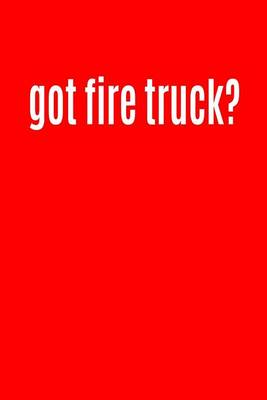 Book cover for Got Fire Truck?