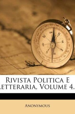 Cover of Rivista Politica E Letteraria, Volume 4...