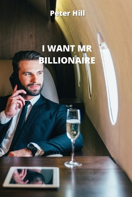 Book cover for I Want MR Billionaire