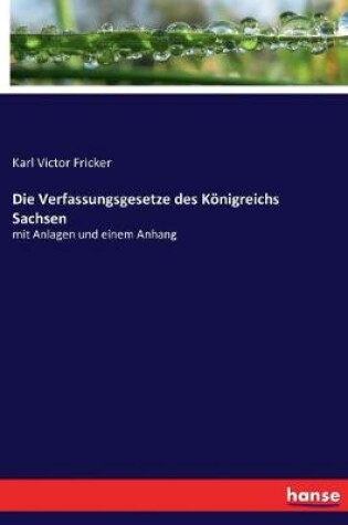 Cover of Die Verfassungsgesetze des Königreichs Sachsen