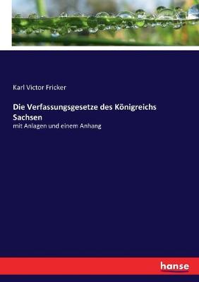 Book cover for Die Verfassungsgesetze des Königreichs Sachsen