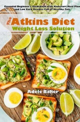 Cover of The Atkins Diet Weight Loss Solution