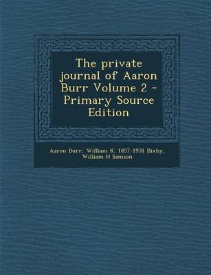 Book cover for The Private Journal of Aaron Burr Volume 2 - Primary Source Edition