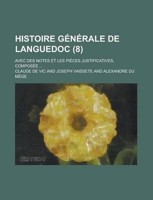 Book cover for Histoire Generale de Languedoc; Avec Des Notes Et Les Pieces Justificatives, Composee ... (8)