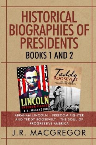 Cover of Historical Biographies of Presidents - Books 1 And 2