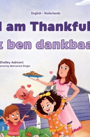 Cover of I am Thankful (English Dutch Bilingual Children's Book)