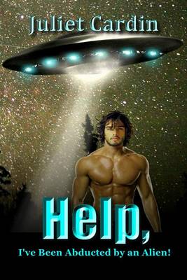 Book cover for Help, I've Been Abducted by an Alien!