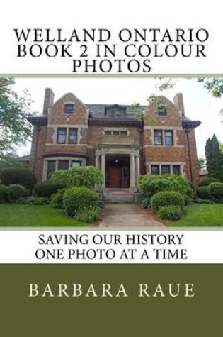 Cover of Welland Ontario Book 2 in Colour Photos