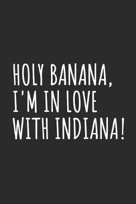 Book cover for Holy Banana, I'm In Love With Indiana