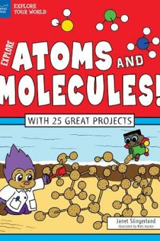 Cover of Explore Atoms and Molecules!