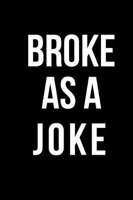 Book cover for Broke as a Joke