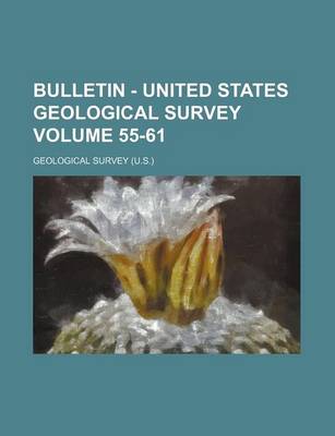 Book cover for Bulletin - United States Geological Survey Volume 55-61