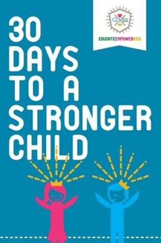 Cover of 30 Days to a Stronger Child