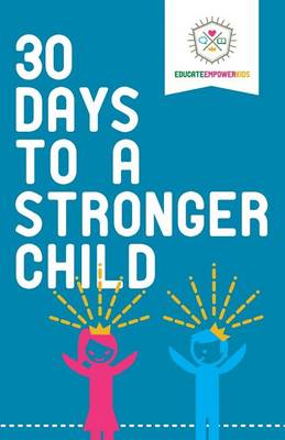 Book cover for 30 Days to a Stronger Child