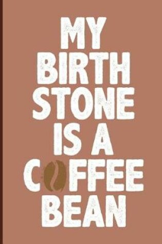 Cover of My Birthstone Is a Coffee Bean