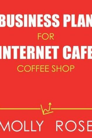 Cover of Business Plan For Internet Cafe Coffee Shop