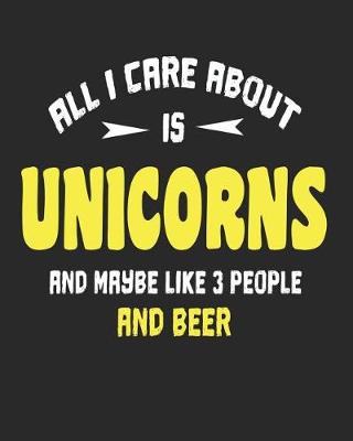 Book cover for All I Care About is Unicorns and Maybe Like 3 People and Beer