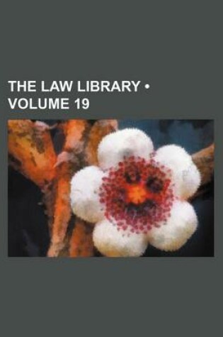 Cover of The Law Library (Volume 19)