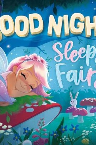 Cover of Goodnight, Sleepy Fairy