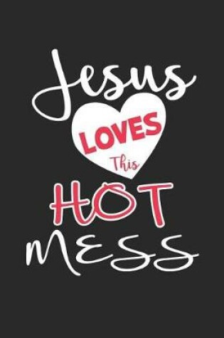 Cover of Jesus Loves This Hot Mess