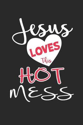 Book cover for Jesus Loves This Hot Mess