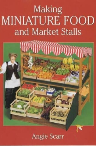 Cover of Making Miniature Food and Market Stalls