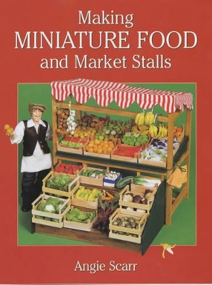 Cover of Making Miniature Food and Market Stalls
