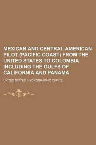 Cover of Mexican and Central American Pilot (Pacific Coast) from the United States to Colombia Including the Gulfs of California and Panama