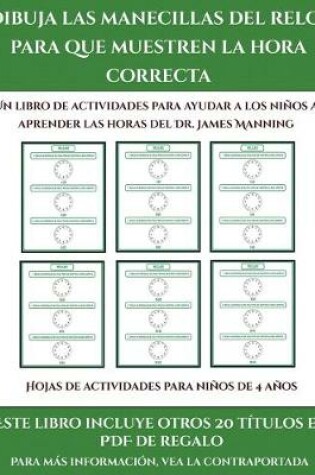 Cover of Hojas de actividades para niños de 4 años (Dibuja las manecillas del reloj para que muestren la hora correcta)