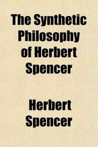 Cover of The Synthetic Philosophy of Herbert Spencer (Volume 3); Principles of Biology