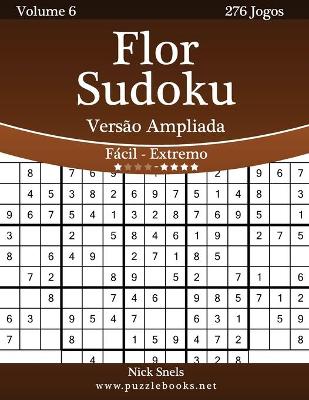 Book cover for Flor Sudoku Versão Ampliada - Fácil ao Extremo - Volume 6 - 276 Jogos