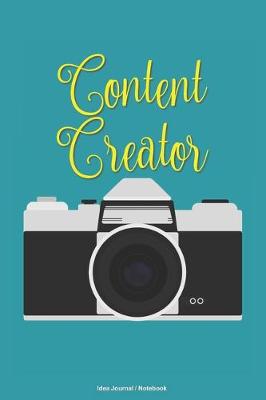 Book cover for Content Creator Idea Journal Notebook