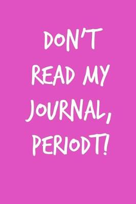 Book cover for Don't Read My Journal, Periodt!