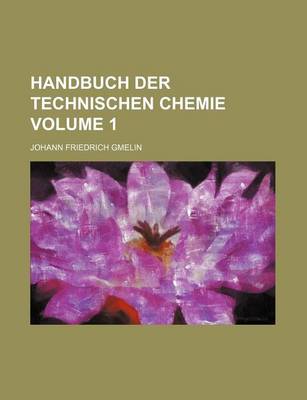 Book cover for Handbuch Der Technischen Chemie Volume 1