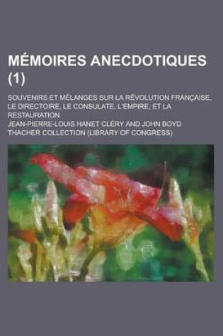 Cover of Memoires Anecdotiques (1); Souvenirs Et Melanges Sur La Revolution Francaise