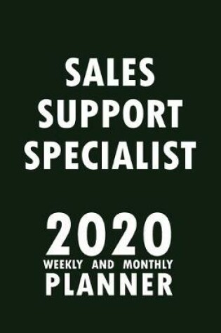 Cover of Sales Support Specialist 2020 Weekly and Monthly Planner