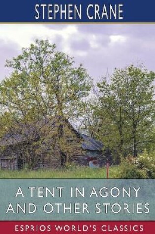 Cover of A Tent in Agony and Other Stories (Esprios Classics)