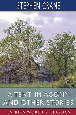 Book cover for A Tent in Agony and Other Stories (Esprios Classics)
