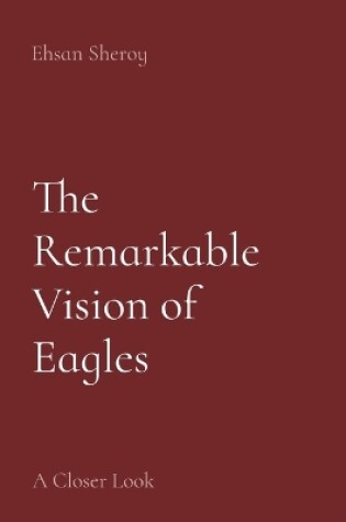 Cover of The Remarkable Vision of Eagles