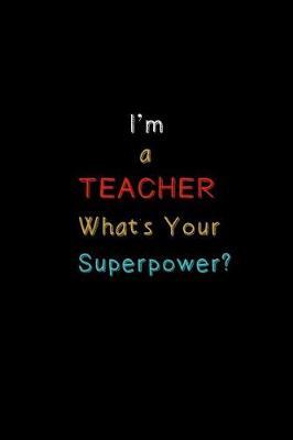 Cover of I'm a TEACHER What's Your Super Power?