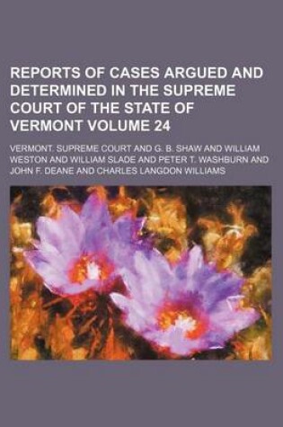 Cover of Reports of Cases Argued and Determined in the Supreme Court of the State of Vermont Volume 24